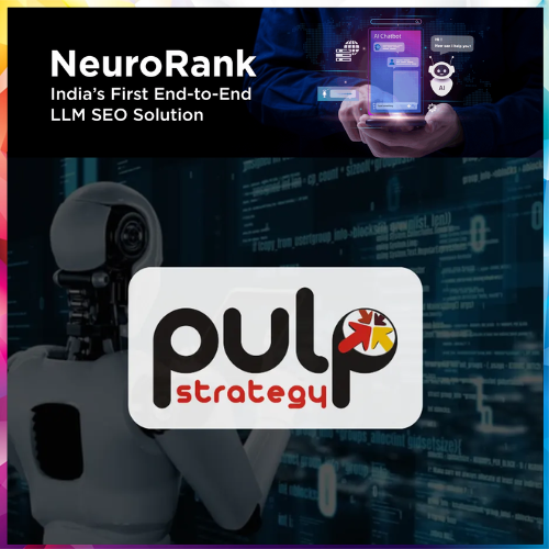 Pulp Strategy unveils NeuroRank, Indiaâ€™s first comprehensive LLM SEO platform for AI search visibility