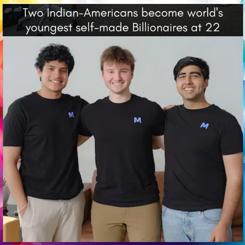 Two Indian-Americans Become Worldâ€™s Youngest Self-Made Billionaires at 22