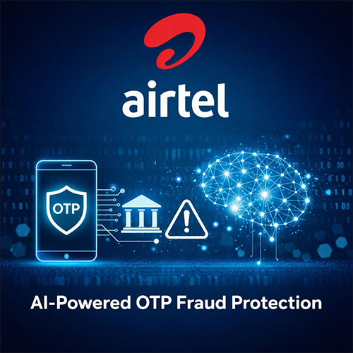 Airtel launches new AI-powered protection from â€˜frauds caused by OTP leakages