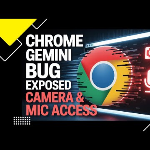 Chrome Gemini Flaw Exposed Access to Camera and Microphone