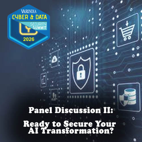 Panel Discussion II : Ready to Secure Your AI Transformation?