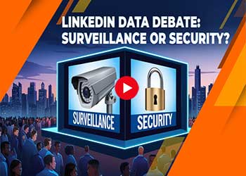 LinkedIn Data Debate: Surveillance or Security?