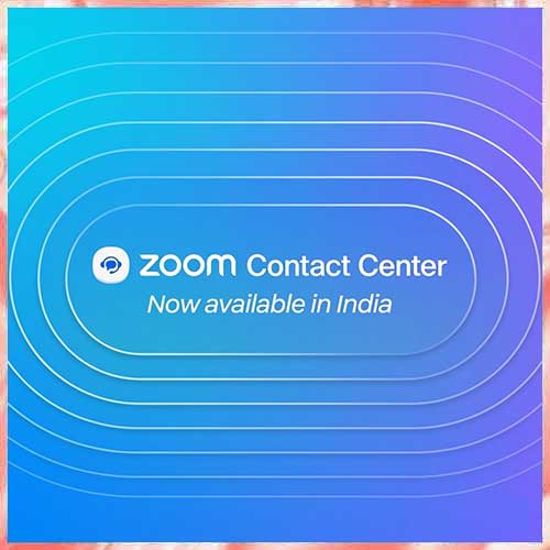 Zoom expands Zoom Contact Center capabilities in India with native phone number availability