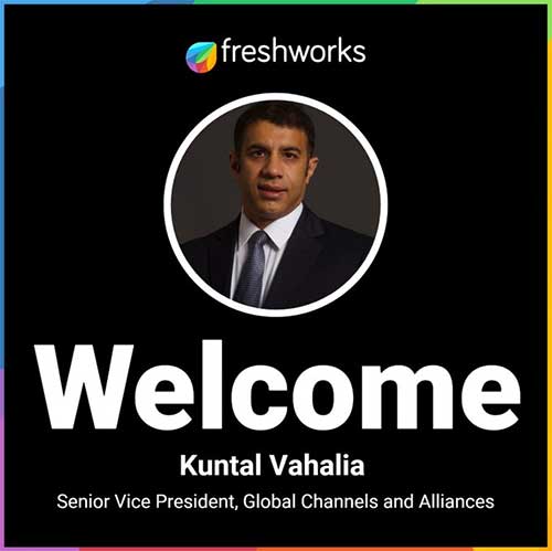 Freshworks names Kuntal Vahalia as Senior Vice President, Global Channels and Alliances