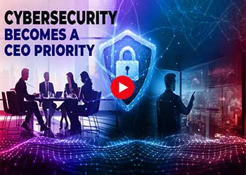 Cybersecurity Becomes a CEO Priority