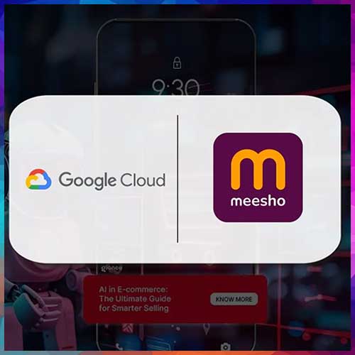 Google Cloud to help build Meesho a High-Performance Foundation for Next Phase of Growth