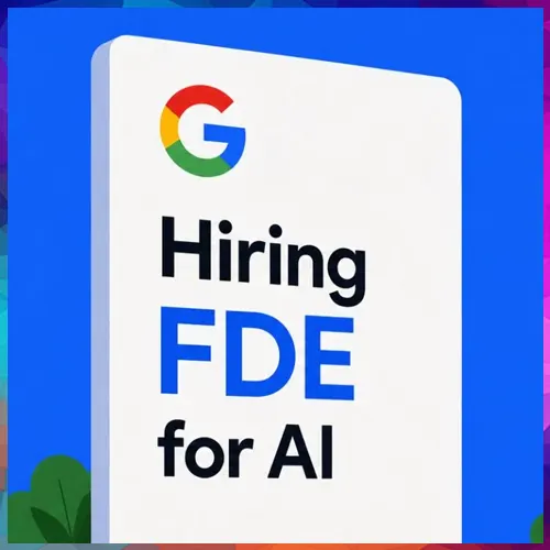 Google to hire hundreds of â€˜Forward Deployed Engineersâ€™ in AI push