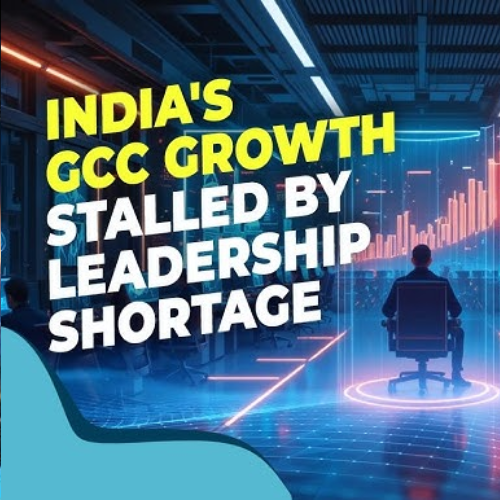 Indiaâ€™s GCC Expansion Faces Leadership Talent Crunch