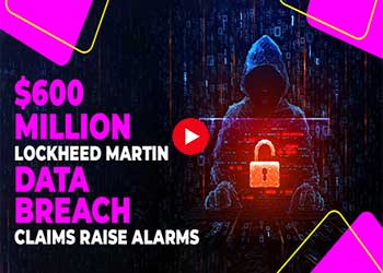 $600 Million Lockheed Martin Data Breach Claims Raise Alarms