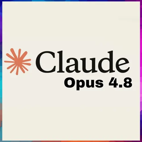 Anthropic launches Claude Opus 4.8