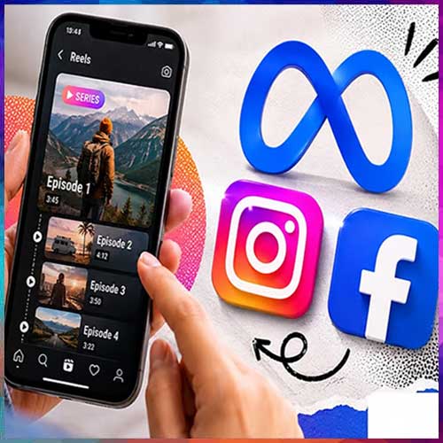 Meta testing new â€˜Seriesâ€™ feature for episodic Reels on Instagram and Facebook