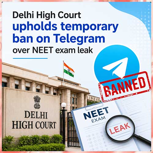 Delhi High Court upholds temporary ban on Telegram over NEET exam leak