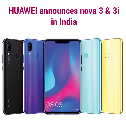 HUAWEI announces nova 3 & 3i in India
