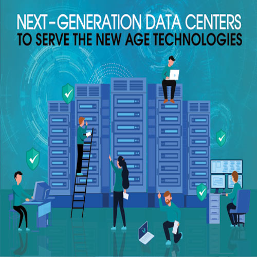 Next -generation Data Centers To Serve The New Age Technologies
