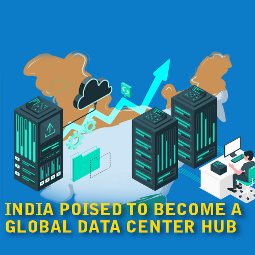 India poised to become a global data center hub